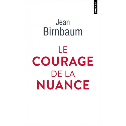 LE COURAGE DE LA NUANCE