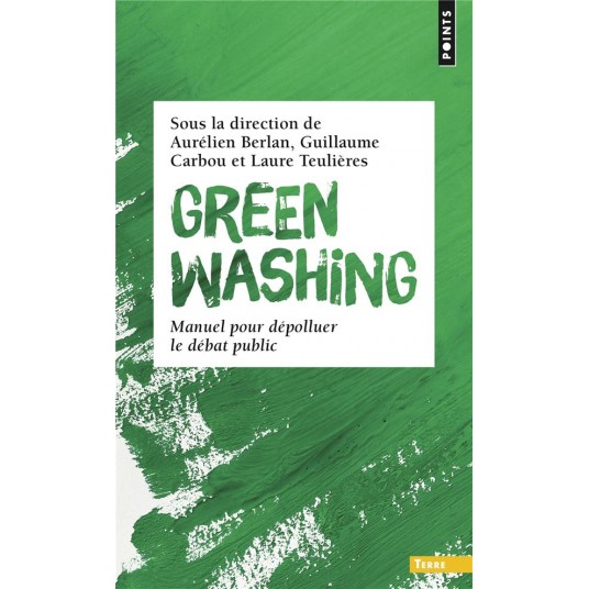 GREENWASHING - MANUEL POUR DEPOLLUER LE DEBAT PUBLIC