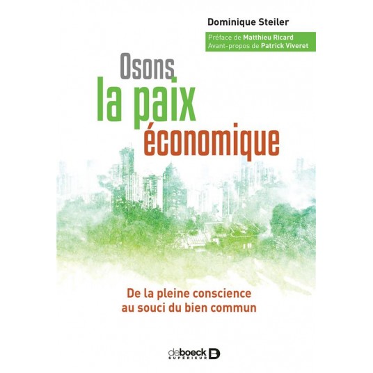 OSONS LA PAIX ECONOMIQUE - DE LA PLEINE CONSCIENCE AU SOUCI DU BIEN COMMUN