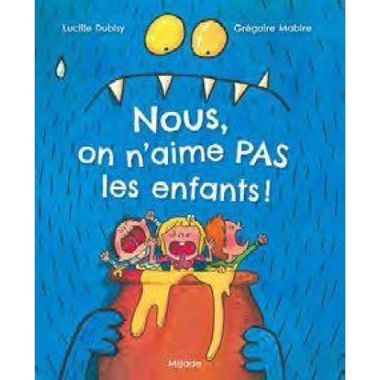 NOUS, ON N'AIME PAS LES ENFANTS!