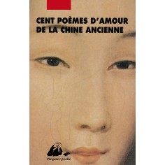 CENT POEMES D'AMOUR DE LA CHINE ANCIENNE