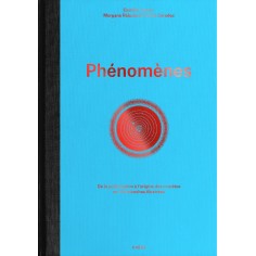 PHENOMENES - DE LA POLLINISATION A L'ORIGINE DES COMETES EN 124 PLANCHES ILLUSTREES