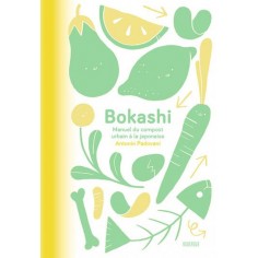BOKASHI - MANUEL DU COMPOST URBAIN A LA JAPONAISE