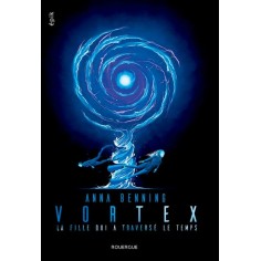 VORTEX - T02 - VORTEX 2 - LA FILLE QUI A TRAVERSE LE TEMPS