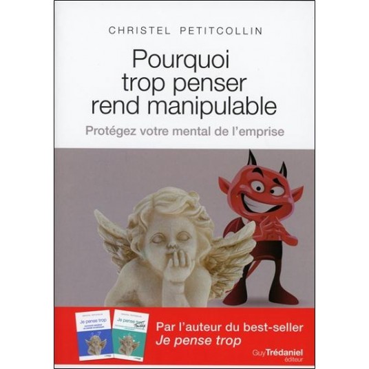 POURQUOI TROP PENSER REND MANIPULABLE - PROTEGEZ VTRE MENTAL DE L'EMPRISE