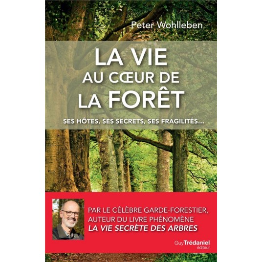 LA VIE AU COEUR DE LA FORET - SES HOTES, SES SECRETS, SES FRAGILITES...