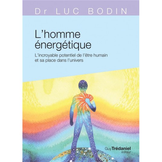 L'HOMME ENERGETIQUE - L'INCROYABLE POTENTIEL DE L'ETRE HUMAIN ET SA PLACE DANS L'UNIVERS (POCHE)