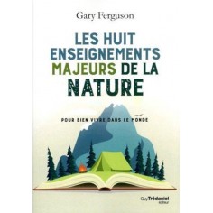 LES HUIT ENSEIGNEMENTS MAJEURS DE LA NATURE POUR BIEN VIVRE DANS LE MONDE