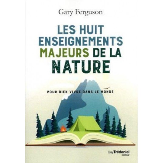 LES HUIT ENSEIGNEMENTS MAJEURS DE LA NATURE POUR BIEN VIVRE DANS LE MONDE