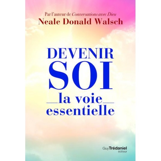 DEVENIR SOI - LA VOIE ESSENTIELLE