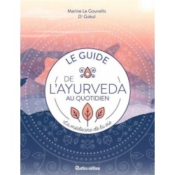 LE GUIDE DE L'AYURVEDA AU QUOTIDIEN - LA MEDECINE DE LA VIE