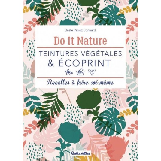 TEINTURES VEGETALES ET ECOPRINT - RECETTES A FAIRE SOI-MEME