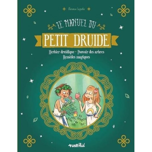 LE MANUEL DU PETIT DRUIDE - HERBIER DRUIDIQUE - POUVOIR DES ARBRES - REMEDES MAGIQUES