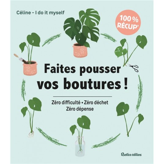 FAITES POUSSER VOS BOUTURES ! - ZERO DIFFICULTE - ZERO DECHET - ZERO DEPENSE