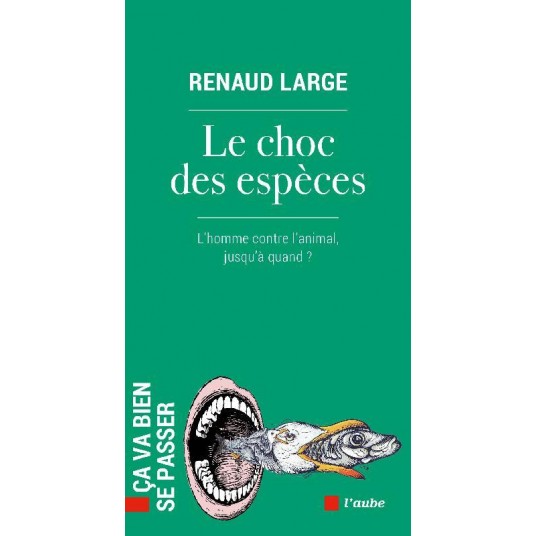 LE CHOC DES ESPECES - LHOMME CONTRE LANIMAL, JUSQUA QUAND