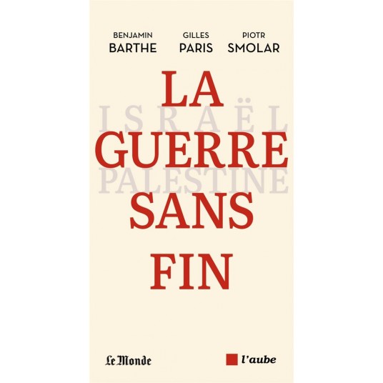 LA GUERRE SANS FIN - ISRAEL-PALESTINE