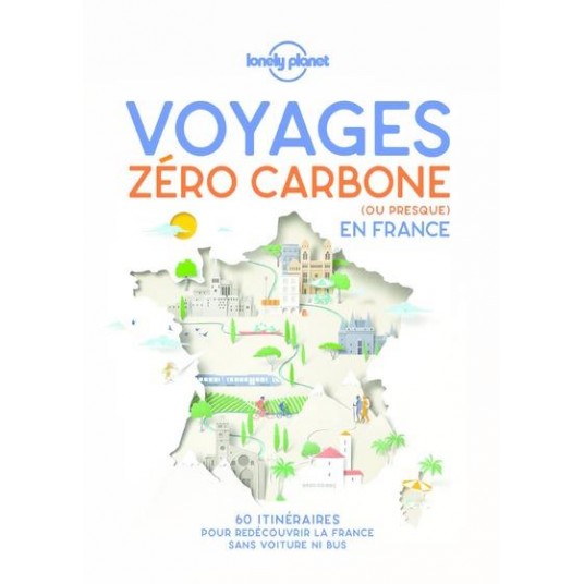 VOYAGES ZERO CARBONE (OU PRESQUE) EN FRANCE 1ED