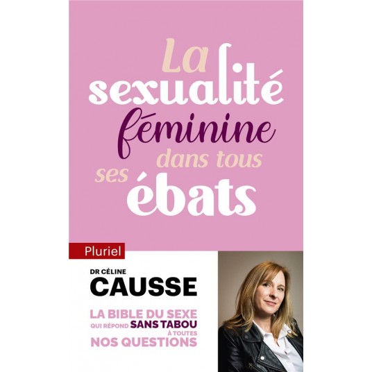 LA SEXUALITE FEMININE DANS TOUS SES EBATS