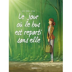 LE JOUR OU... - TOME 01 - LE BUS EST REPARTI SANS ELLE