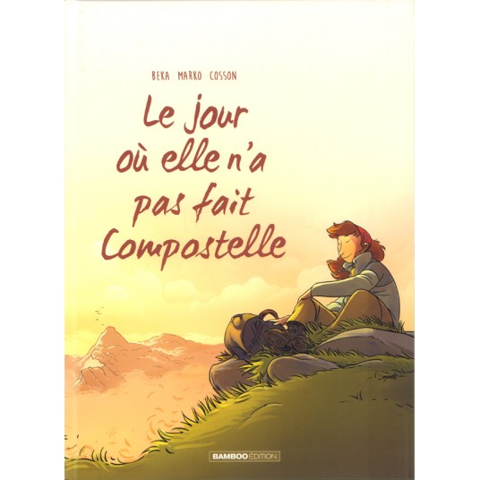 LE JOUR OU... - TOME 03 - ELLE N'A PAS FAIT COMPOSTELLE