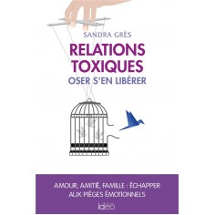 RELATIONS TOXIQUES - OSER S'EN LIBERER