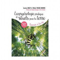 ECOPSYCHOLOGIE PRATIQUE ET RITUELS POUR LA TERRE - REVENIR A LA VIE