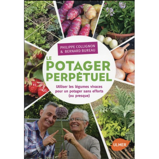 LE POTAGER PERPETUEL. UTILISER LES LEGUMES VIVACES POUR UN POTAGER SANS EFFORT