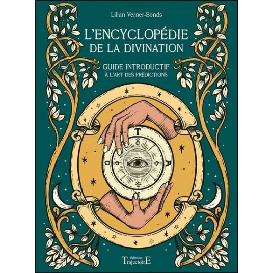 L'ENCYCLOPEDIE DE LA DIVINATION - GUIDE INTRODUCTIF A L'ART DES PREDICTIONS