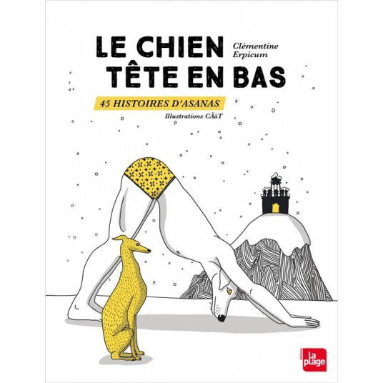 LE CHIEN TETE EN BAS 45 HISTOIRES D'ASANAS