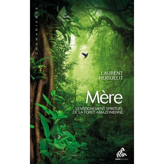 MERE - L'ENSEIGNEMENT SPIRITUEL DE LA FORET AMAZONIENNE