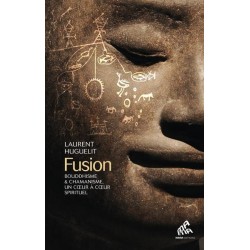 FUSION - BOUDDHISME & CHAMANISME, UN COEUR A COEUR SPIRITUEL