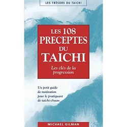 LES CENT-HUIT PRECEPTES DU TAICHI - LES CLES DE LA PROGRESSION