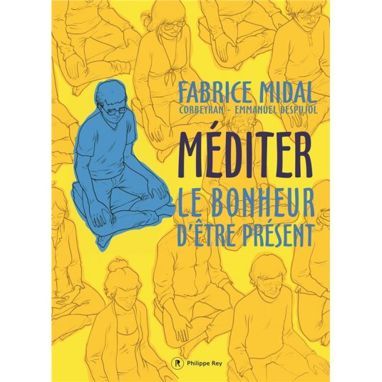 MEDITER - LE BONHEUR D'ETRE PRESENT
