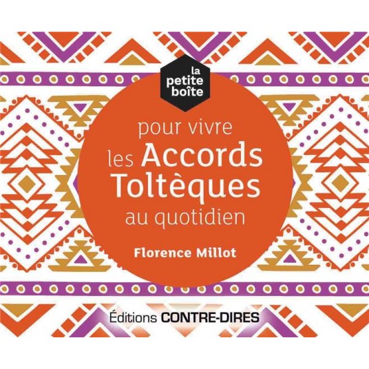 LA PETITE BOITE POUR VIVRE LES PRINCIPES TOLTEQUES AU QUOTIDIEN