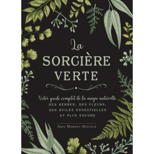LA SORCIERE VERTE - VOTRE GUIDE COMPLET D'INITIATION