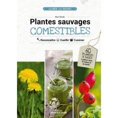 PLANTES SAUVAGES COMESTIBLES - RECONNAITRE, CUEILLIR & CUISINER