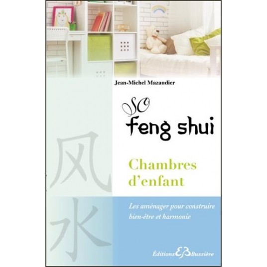 SO FENG-SHUI - CHAMBRE D'ENFANT & D'ADOLESCENT - LES AMENAGER POUR CONSTRUIRE BIEN-ETRE ET HARMONIE