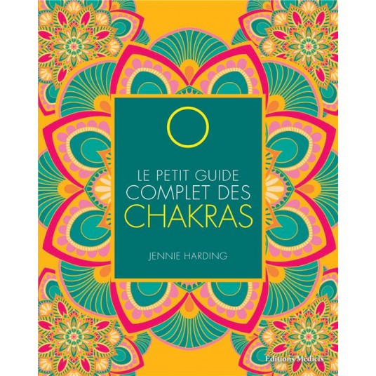 LE PETIT GUIDE COMPLET DES CHAKRAS