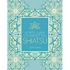 LE PETIT GUIDE COMPLET DU SHIATSU