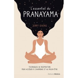 L'ESSENTIEL DU PRANAYAMA - TECHNIQUES DE RESPIRATION POUR ACCEDER A L'HARMONIE ET AU MIEUX-ETRE