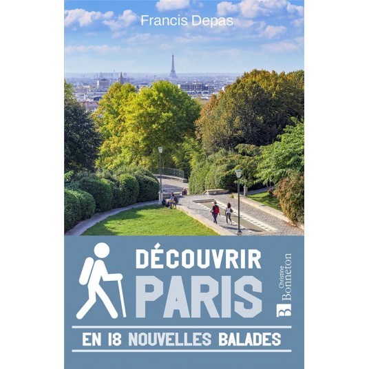 DECOUVRIR PARIS. 18 NOUVELLES BALADES