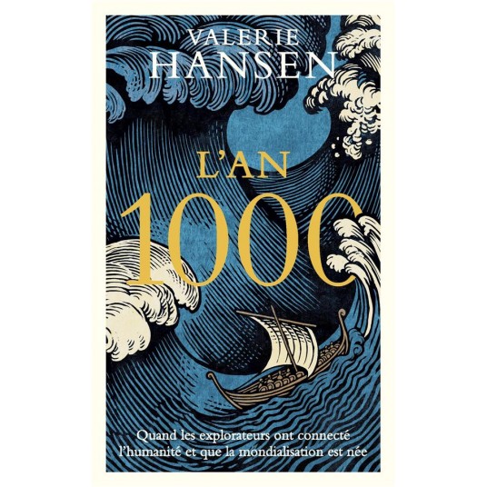 L'AN 1000 - QUAND LES EXPLORATEURS ONT CONNECTE LE MONDE ET QUE LA GLOBALISATION EST NEE