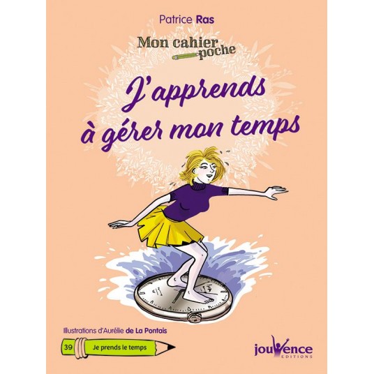 J'APPRENDS A GERER MON TEMPS