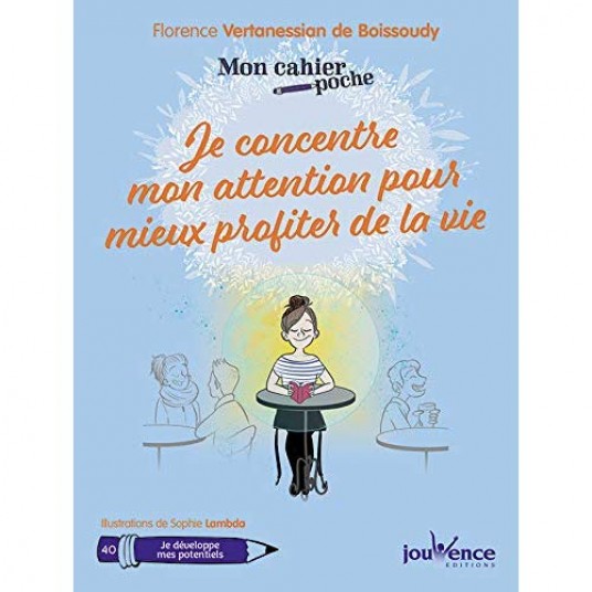 JE CONCENTRE MON ATTENTION POUR MIEUX PROFITER DE LA VIE