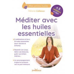 MEDITER AVEC LES HUILES ESSENTIELLES - + 9 MEDITATIONS EN LIGNE