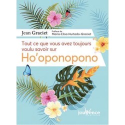 TOUT CE QUE VOUS AVEZ TOUJOURS VOULU SAVOIR SUR HO'OPONOPONO