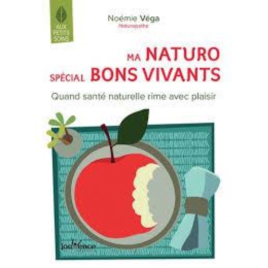 MA NATURO SPECIALE BONS VIVANTS - QUAND SANTE AU NATUREL RIME AVEC PLAISIR