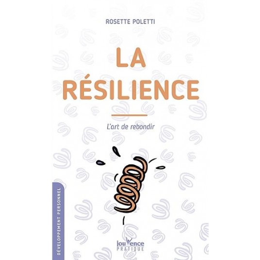 LA RESILIENCE - L'ART DE REBONDIR