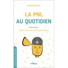 LA PNL AU QUOTIDIEN - DECOUVRIR SES COMPORTEMENTS PSYCHOLOGIQUES