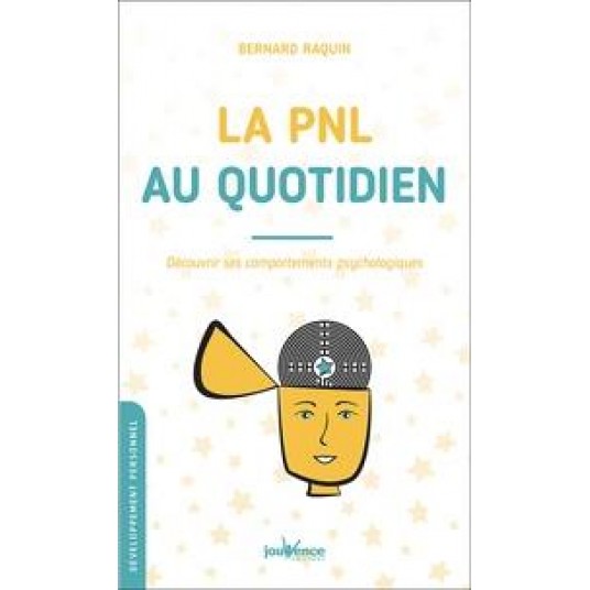 LA PNL AU QUOTIDIEN - DECOUVRIR SES COMPORTEMENTS PSYCHOLOGIQUES